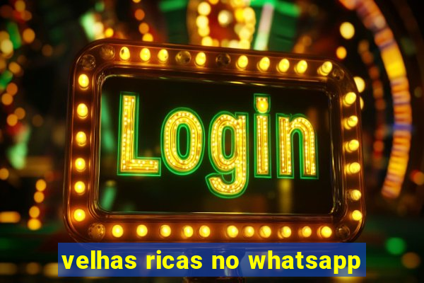 velhas ricas no whatsapp